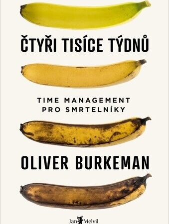 Oliver Burkeman: Čtyři tisíce týdnů Jan Melvil