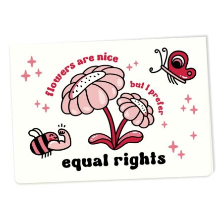 Přání Flowers are nice but I prefer equal rights A6 - Brunhilda