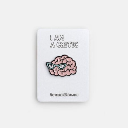 Odznáček Brain I am a critic - Brunhilda