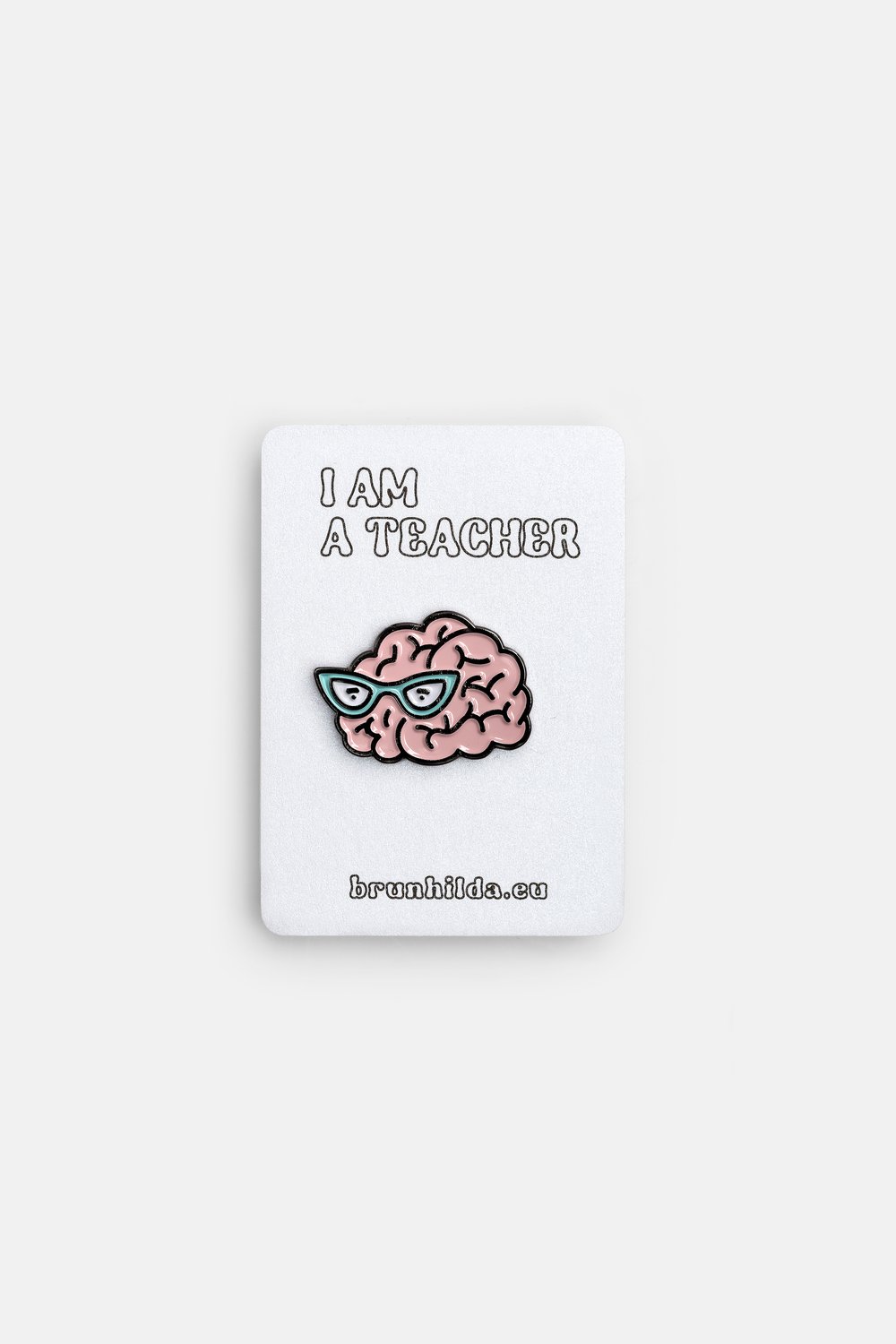 Odznáček Brain I am a teacher - Brunhilda Odznáček Brain I am a teacher - Brunhilda